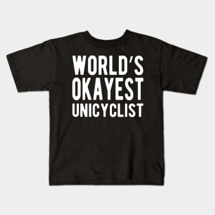 Unicyclist - World's Okayest Unicyclist Kids T-Shirt